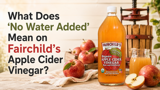 What Does “No Water Added” Mean on Fairchild’s Apple Cider Vinegar?